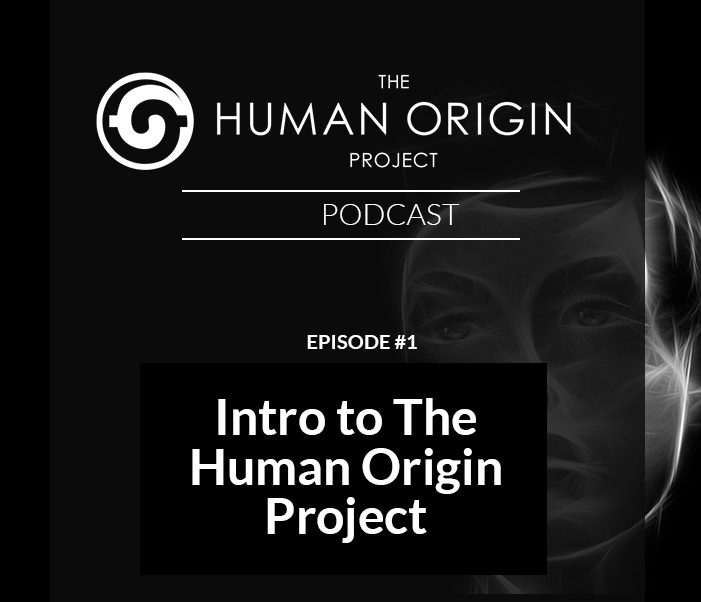 HOP-Podcast-1-Intro to-The-Human-Origin- Project